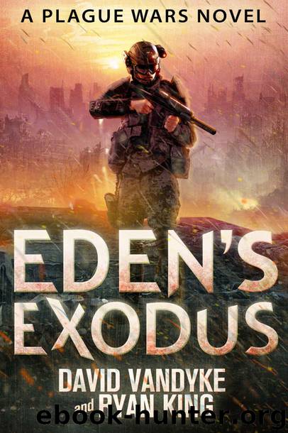 Eden's Exodus (Plague Wars Series Book 3) By David VanDyke & Ryan King ...